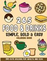 Simple, Bold and Easy Food and Drinks Coloring Book: 265 Cute Designs for Adults and Kids - Sonia Rai - 9798324941864