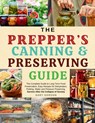 The Prepper's Canning & Preserving Guide: The Complete Guide to Long-Term Food Preservation, Easy Recipes for Dehydration, Pickling, Water and Pressur - Gary Gordon - 9798324991371