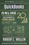 QuickBooks Online 2024 Beginner's User Guide: A Step-By-Step Manual To Graduate From Beginner To Professional - Robert L. Wallen - 9798324991760
