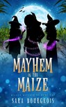 Mayhem in the Maize - Sara Bourgeois - 9798325165948