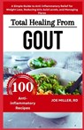 Total Healing from Gout: A Diet Cookbook for Seniors and Beginners: A Simple Guide to Anti-inflammatory Relief for Weight Loss, Reducing Uric A - Joe Miller Rd - 9798325597701