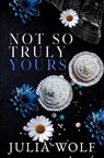 Not So Truly Yours Special Edition - Julia Wolf - 9798325610394