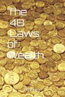 The 48 Laws of Wealth - A. P. Smith - 9798325830556