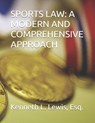 Sports Law: A Modern and Comprehensive Approach - Kenneth Lewis - 9798325854446