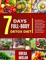 7 Days Full-Body Detox Diet: Revitalize your body in just 7-days. Transformative detox diet for total wellness. Discover the ultimate plan for clea - Odesa Mulan - 9798325940453