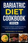 Bariatric Diet Cookbook 2024: From Surgery to Sizzle: Transforming Bariatric Eating into a Gastronomic Adventure - McDonnell B. Young - 9798326145680