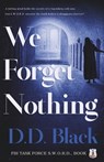 We Forget Nothing - D. D. Black - 9798326189080