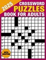 2025 Crossword Puzzles Book For Adults: Puzzles with Solutions About People, States, History, Hollywood, American art - Byron H. Rademacher - 9798326318138