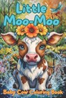 Little Moo-Moo: Adorable Baby Cow Coloring Book for Kids - Bookworm Publishing - 9798326340450