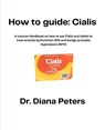 How To Guide: Cialis: A concise Handbook on how to use Cialis oral tablet to treat erectile dysfunction (ED) and benign prostatic hyperplasia (BPH) - Diana Peters - 9798326584519