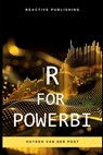 R for PowerBI: Master Advanced Data Analytics and Custom Visualizations in Power BI with R: A Comprehensive Guide to Data Visualization - Alice Schwartz - 9798326687944