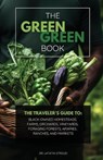 The Green Green Book: The Traveler's Guide to Black-Owned Homesteads, Farms, Orchards, Vineyards, Foraging Forests, Apiaries, Ranches, and Markets - Latatia Stroud - 9798326856074