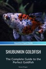 Shubunkin Goldfish: The Complete Guide to the Perfect Goldfish - Roman Pirogov - 9798327455368