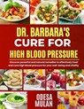 Dr. Barbara Cure for High Blood Pressure: Discover powerful and natural remedies to effectively treat and cure high blood pressure for your well-being - Odesa Mulan - 9798327484368