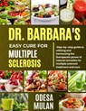 Dr. Barbara Easy Cure for Multiple Sclerosis: Step By Step Guide To Utilizing And Harnessing The Therapeutic Power Of Natural Remedies For Multiple Sc - Odesa Mulan - 9798327648173