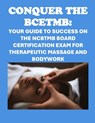 Conquer the BCETMB: Your Guide to Success on the NCBTMB Board Certification Exam for Therapeutic Massage and Bodywork - Philip Martin McCaulay - 9798327710665