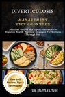 Diverticulosis Management Diet Cookbook: Delicious Recipes And Expert- Guidance For Digestive Health: Practical Strategies For Wellness Through Diet - Shayla Lewis - 9798327746084