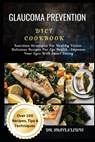 Glaucoma Prevention Diet Cookbook: Nutrition Strategies For Healthy Vision-Delicious Recipes For Eye Health -Empower Your Eyes With Smart Eating - Shayla Lewis - 9798327910485
