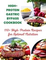 High-Protein Gastric Bypass Cookbook: 110+ High-Protein Recipes for Optimal Nutrition - Great Britain - 9798328460415