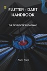 Flutter - Dart Handbook: The Developer's Roadmap - Taylor Royce - 9798328519465