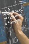 Reciprocal of positive integers - Mostafa Yacoub Abdellatif Mahmoud - 9798328570022