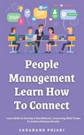 People Management: Learn How To Connect: Learn Skills To Develop A Key Behavior, Connecting With Teams To Achieve Business Results - Sadanand Pujari - 9798328664431