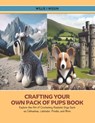 Crafting Your Own Pack of Pups Book: Explore the Art of Crocheting Realistic Dogs Such as Chihuahua, Labrador, Poodle, and More - Willie I. Nissim - 9798328706995