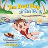 The Best Day at the Pool: A book for kids learning to swim, overcoming challenges, and gaining confidence! - Abigail Tan - 9798328888103