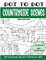Dot to Dot Countryside Scenes for Adults: Countryside Scenes Connect the Dots Book for Adults (Over 23000 dots) - Sonia Rai - 9798328914307