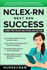 NCLEX-RN Next Gen Success: Ultimate Prep for Safe and Effective Care Questions!: Exact Test Plan Alignment with Management of Care and Safety Pra - Nurse Cram - 9798328952422