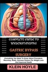 Complete Guide to Understanding Gastric Bypass Surgery: Everything You Need To Know About Procedure, Recovery, Risks, Success Factors For Weight Loss - Klein Hoyle - 9798329074468