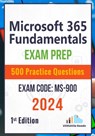 Microsoft 365 Fundamentals: Exam Prep 500 Practice Questions Exam Code: MS-900: 1st Edition - 2024 - Versatile Reads - 9798329340013