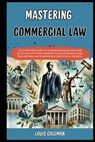 Mastering Commercial Law: Your Ultimate Guide to Understanding Key Business Structures and Terms Related To Sole Proprietorships, Partnerships, - Charles Phillips - 9798329343526
