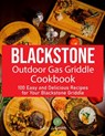 Blackstone Outdoor Gas Griddle Cookbook: 100 Easy and Delicious Recipes for Your Blackstone Griddle - Sally J. Smith - 9798329377651