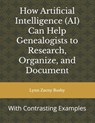 How Artificial Intelligence (AI) Can Help Genealogists to Research, Organize, and Document: With Contrasting Examples - Lynn Zacny Busby - 9798329469257