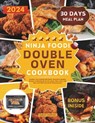 Ninja Foodi Double Oven Cookbook: Simplify Your Cooking with Quick, Flavorful & Healthy Recipes to Effortlessly Air Fry, Roast, Bake, Broil, And More - Harley Morton - 9798329619836