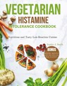 Vegetarian Histamine Intolerance Cookbook: Nutritious and Tasty Low-Reaction Cuisine - Sophia J. Smith - 9798329825442