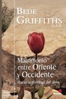 Matrimonio entre Oriente y Occidente - Bede Griffiths - 9798330201518