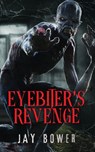 Eyebiter's Revenge - Jay Bower - 9798330204205