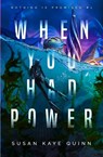 When You Had Power (Nothing is Promised 1) - Susan Kaye Quinn - 9798330208708