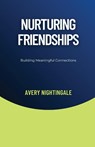 Nurturing Friendships - Avery Nightingale - 9798330215805