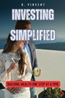 Investing Simplified - B. Vincent - 9798330216093