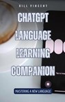 ChatGPT Language Learning Companion - Bill Vincent - 9798330219292