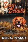 Dog is in the Details - Neil S. Plakcy - 9798330225996