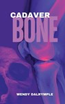 Cadaver Bone - Wendy Dalrymple - 9798330229208