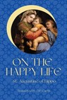 On the Happy Life - St Augustine of Hippo - 9798330233847