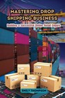 Mastering Drop Shipping Business - Emily Thompson - 9798330240357
