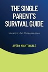 The Single Parent's Survival Guide - Avery Nightingale - 9798330243075