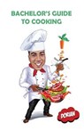 Bachelor's Guide to Cooking - Dorian A Donahue - 9798330261611