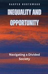Inequality and Opportunity - Harper Northwood - 9798330272907